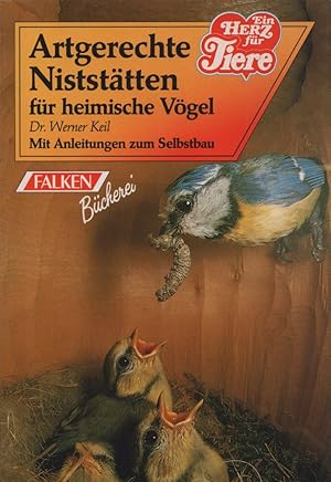 Artgerechte Niststätten für heimische Vögel: Mit Anleitungen zum Selbstbau. (= Falken-Bücherei; E...