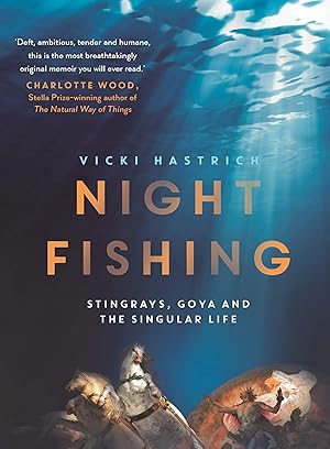 Seller image for Night Fishing: Stingrays, Goya and the Singular Life for sale by Redux Books