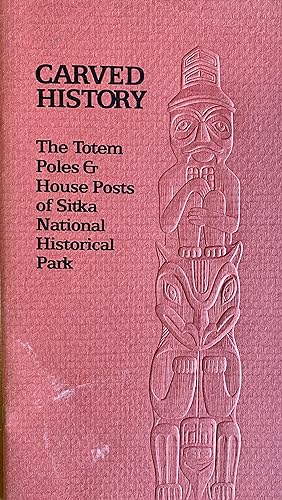 Imagen del vendedor de Carved History: A Totem Guide to Sitka National Historical Park a la venta por Bookworm