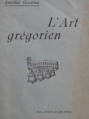 GASTOUÉ Amédée L'Art Grégorien 1911