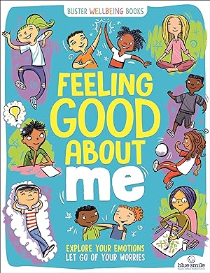 Imagen del vendedor de Feeling Good About Me: Explore Your Emotions, Let Go of Your Worries (Buster Wellbeing) a la venta por Redux Books