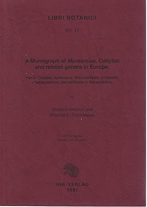 A Monograph of Marasmius, Collybia and Related Genera in Europe. Part 2 : Collybia, Gymnopus, Rho...