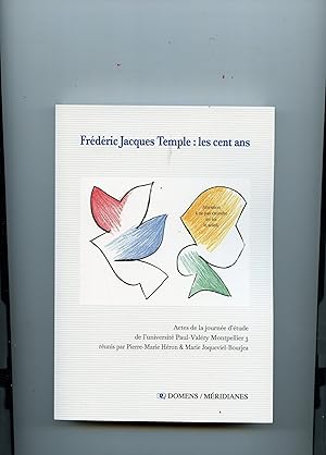 FREDERIC JACQUES TEMPLE : LES CENT ANS . Actes de la journée d'étude de l'université Paul-Valéry ...