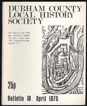 Durham County Local History Society. Bulletin 18. April, 1975