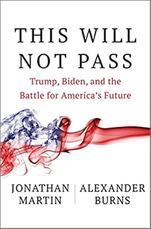 Immagine del venditore per This Will Not Pass: Trump, Biden, and the Battle for Americas Future venduto da Bulk Book Warehouse