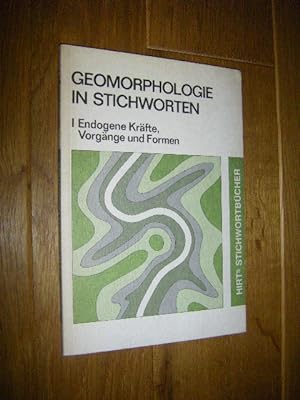 Geomorphologie in Stichworten. (Bd.) I: Endogene Kräfte, Vorgänge und Formen. Beiträge zur Allgem...