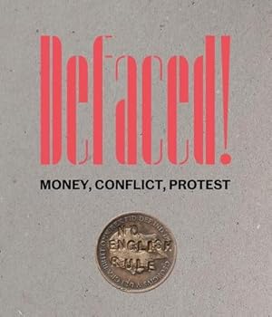 Bild des Verkufers fr Defaced! : Money, Conflict, Protest zum Verkauf von AHA-BUCH GmbH