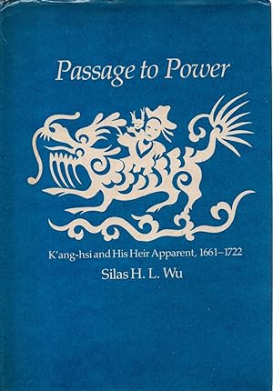 Seller image for Passage to power.K'ang-hsi and his heir apparent,1661-1722 for sale by JP Livres
