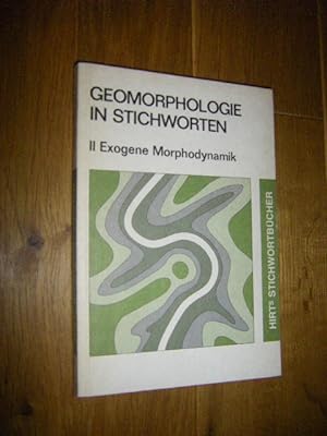 Geomorphologie in Stichworten. (Bd.) II: Exogene Morphodynamik. Verwitterung - Abtragung - Tal- u...