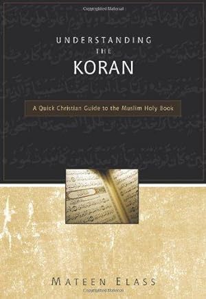 Bild des Verkufers fr Understanding the Koran: A Quick Christian Guide to the Muslim Holy Book zum Verkauf von WeBuyBooks