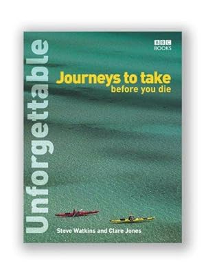 Seller image for Unforgettable Journeys To Take Before You Die for sale by WeBuyBooks