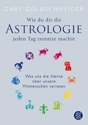 Bild des Verkufers fr Wie du dir die Astrologie jeden Tag zunutze machst Was uns die Sterne ber unsere Mitmenschen verraten zum Verkauf von Berliner Bchertisch eG