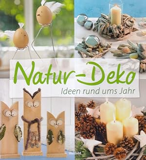 Natur-Deko : Ideen rund ums Jahr.