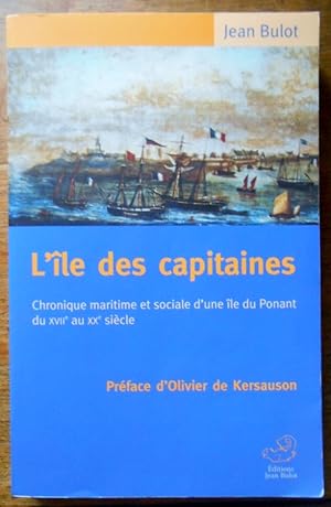 Seller image for L'ILE DES CAPITAINES.Chronique maritime et sociale d'une le du Ponant du XVII au XX sicle. for sale by Nord Sud