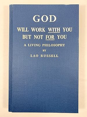 Seller image for God Will Work With You But Not For You A Living Philosophy for sale by Old New York Book Shop, ABAA