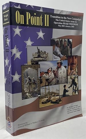 Immagine del venditore per On Point II: Transition to the New Campaign: the United States Army in Operation IRAQI FREEDOM, May 2003-January 2005 venduto da Oddfellow's Fine Books and Collectables