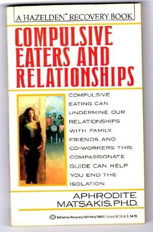 Bild des Verkufers fr Compulsive Eaters and Relationships: Ending the Cycle zum Verkauf von Reliant Bookstore