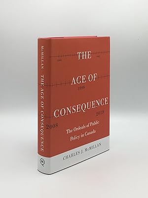 Seller image for THE AGE OF CONSEQUENCE The Ordeals of Public Policy in Canada for sale by Rothwell & Dunworth (ABA, ILAB)