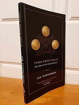 Three Brass Balls: The Story of the Irish Pawn Shop [Signed]