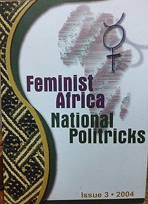 Imagen del vendedor de Feminist Africa 3: National Politricks. Issue 3 (October/November 2004) / Josephine Ahikire "Towards Women's Effective Participation in Electoral Processes: A Review of the Ugandan Experience" / Amanda Gouws "The Politics of State Structures: Citizenship and the Natural Machinery for Women in South Africa" / Jibrin Ibrahim "The First Lady Syndrome and the Marginalisation of Women from Power: Opportunities or Compromises for Genger Equality?" / Marnia Lazreg "Beijing Plus Ten, or Feminism at the Crossroads?" / Everjoice Win "Open Letter to Nkosazana Dlamini-Zuma and Other women in the South African Cabinet" / Onalenna Selolwane "Response to Everjoice Win Concerning the Abuse of Zimbabwean Women's Human Rights" a la venta por Shore Books