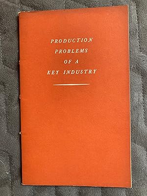 Production Problems of a Key Industry
