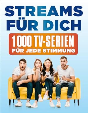 Streams für dich 1000 TV-Serien für jede Stimmung. Übersetzung aus dem Englischen von Juliane Voigt.
