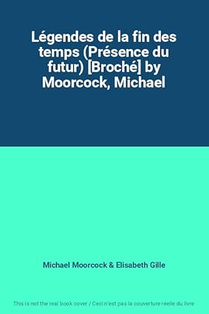 Bild des Verkufers fr Lgendes de la fin des temps (Prsence du futur) [Broch] by Moorcock, Michael zum Verkauf von Ammareal