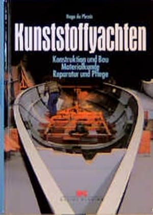 Kunststoffyachten : Konstruktion und Bau, Materialkunde, Reparatur und Pflege. Hugo du Plessis. [...