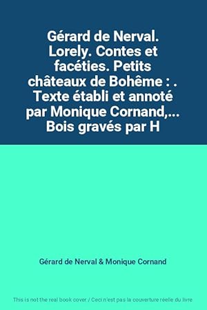 Image du vendeur pour Grard de Nerval. Lorely. Contes et facties. Petits chteaux de Bohme : . Texte tabli et annot par Monique Cornand,. Bois gravs par H mis en vente par Ammareal