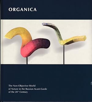 Seller image for Organica. The Non-Objective World of Nature in the Russian Avant-Garde of the 20th Century. for sale by Antiquariat Querido - Frank Hermann