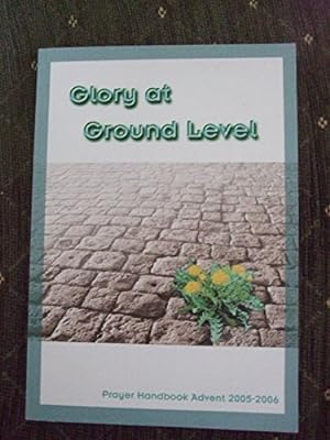 Immagine del venditore per Glory at Ground Level 2005 - 2006: Prayer Handbook Advent (Glory at Ground Level: Prayer Handbook Advent) venduto da WeBuyBooks