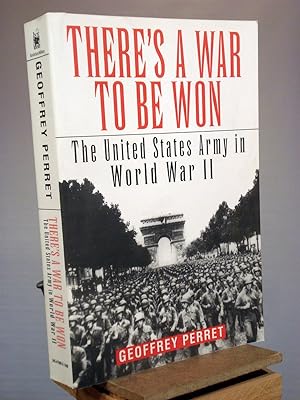 Seller image for There's a War to Be Won: The United States Army in World War II for sale by Henniker Book Farm and Gifts
