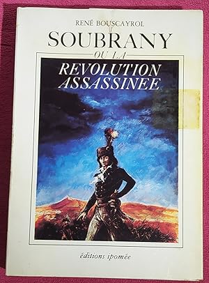 Imagen del vendedor de SOUBRANY OU LA REVOLUTION ASSASSINEE a la venta por LE BOUQUINISTE