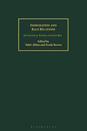 Seller image for Immigration and Race Relations: Sociological Theory and John Rex for sale by WeBuyBooks