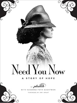 Bild des Verkufers fr Need You Now: A Story of Hope zum Verkauf von Reliant Bookstore