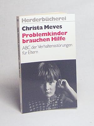 Seller image for Problemkinder brauchen Hilfe : ABC der Verhaltensstrungen fr Eltern / Christa Meves for sale by Versandantiquariat Buchegger