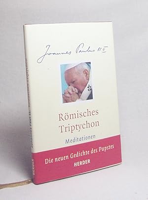 Bild des Verkufers fr Rmisches Triptychon : Meditationen / Johannes Paul II. Mit einer Einf. von Joseph Kardinal Ratzinger. [bers.: Winfried Lipscher .] zum Verkauf von Versandantiquariat Buchegger