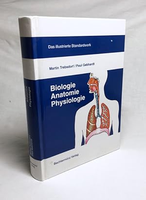 Seller image for Biologie, Anatomie, Physiologie : das illustrierte Standardwerk / Martin Trebsdorf ; Paul Gebhardt for sale by Versandantiquariat Buchegger