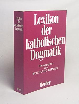 Bild des Verkufers fr Lexikon der katholischen Dogmatik / hrsg. von Wolfgang Beinert zum Verkauf von Versandantiquariat Buchegger