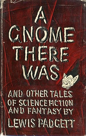 Image du vendeur pour A GNOME THERE WAS AND OTHER TALES OF SCIENCE FICTION AND FANTASY mis en vente par Currey, L.W. Inc. ABAA/ILAB