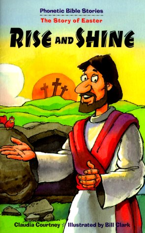Seller image for Rise and Shine: The Story of Easter (Phonetic Bible Stories) for sale by Reliant Bookstore