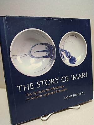 Seller image for The Story of Imari: The Symbols and Mysteries of Antique Japanese Porcelain for sale by Brodsky Bookshop