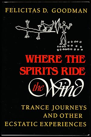 Bild des Verkufers fr WHERE THE SPIRITS RIDE THE WIND. Trance Journeys and Other Ecstatic Experiences. zum Verkauf von Alkahest Books