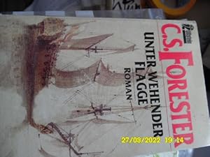 Unter wehender Flagge eine Abenteuerroman aus der Hornblower Reihe von Cecil S.Forester