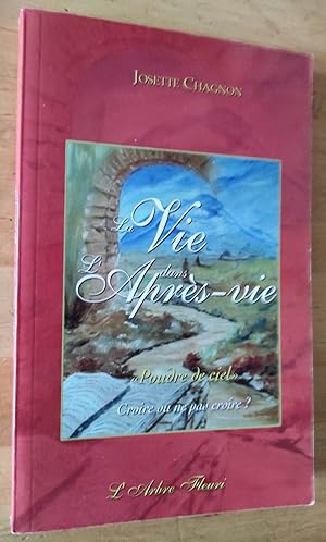 Image du vendeur pour La Vie dans l'Aprs-vie. "Poudre de ciel". Croire ou ne pas croire ? mis en vente par Librairie Pique-Puces