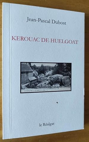 Image du vendeur pour Kerouac de Huelgoat. Rcit. mis en vente par Librairie Pique-Puces
