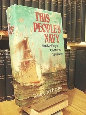 Seller image for This People's Navy: The Making of American Sea Power for sale by Henniker Book Farm and Gifts