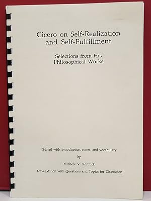 Cicero on Self-Realization and Self-Fulfillment: Selection from His Philosophical Works