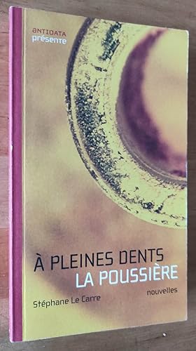 Image du vendeur pour A pleines dents la poussire. mis en vente par Librairie Pique-Puces