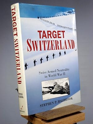 Bild des Verkufers fr Target Switzerland: Swiss Armed Neutrality In World War II zum Verkauf von Henniker Book Farm and Gifts